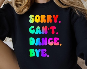 Sorry Cant Dance Bye SVG | Dance SVG | Dance PNG | Dance Shirt Design svg |Competitive Dance svg | Dance Tshirt Sublimation | Dancer svg