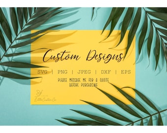 Custom Designs | Custom PNG Files | Custom svg files | custom shirt designs | custom dxf files | custom creations | Made to Order files
