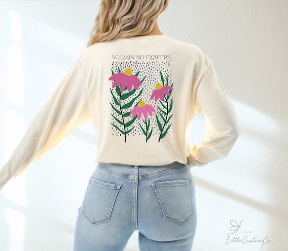 No Rain No Flowers PNG Files | Floral Tshirt Designs | Front and Back Shirt Design | Print on Demand Shirt Designs | Inspirational Tshirt