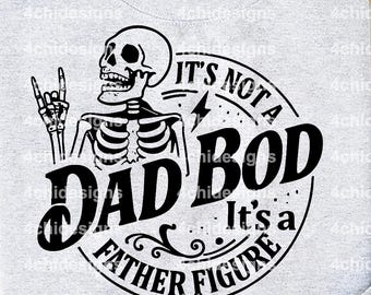 its not a dad bod its father figure -DIGITAL DOWNLOAD png and svg for sublimation or screens