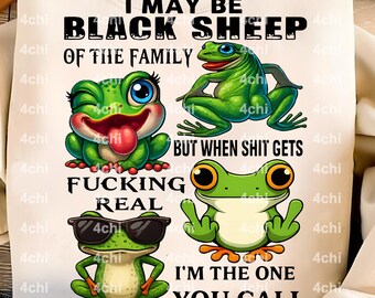 ik ben misschien een zwart schaap van de familie, maar als het echt wordt, ben ik degene die je noemt: kikker DIGITAL DOWNLOAD png voor sublimatie
