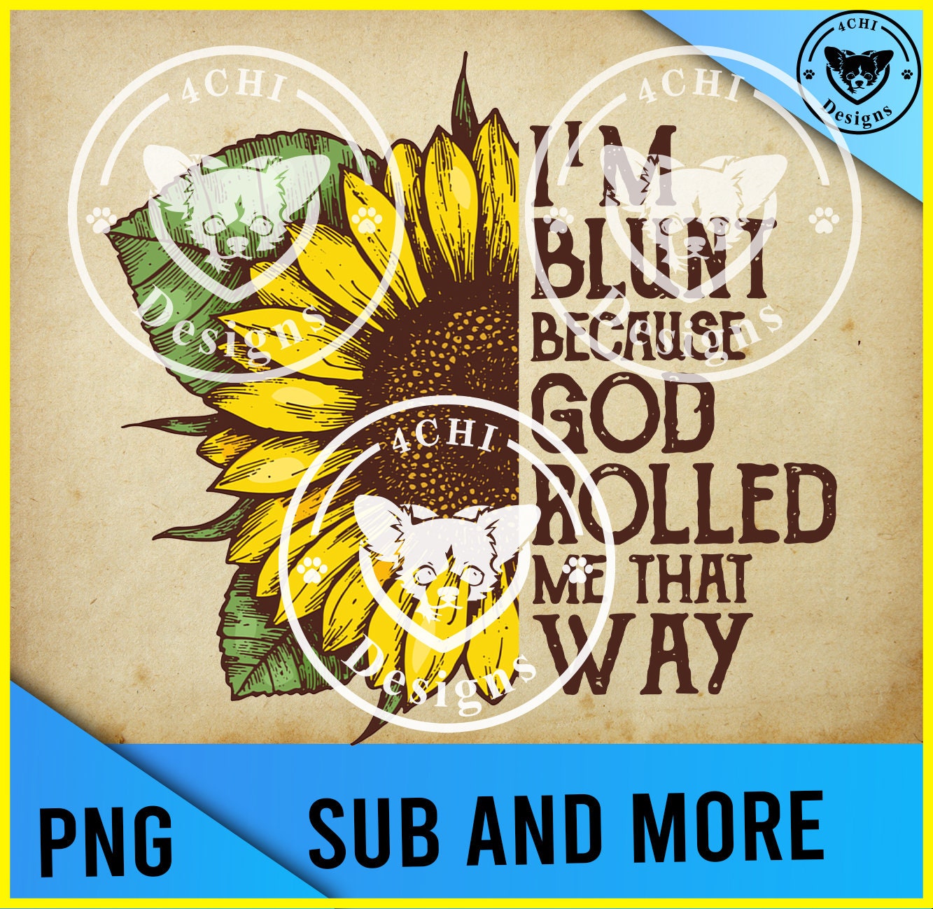 I Am Blunt Because God Made Me That Way - Sunflower -png File for ...