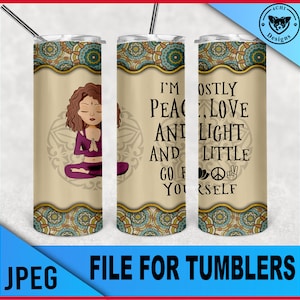 Soy sobre todo amor de paz y luz y un poco Go F Yourself-Yoga Chica de cabello castaño para el archivo JPEG de Tumbler para sublimación
