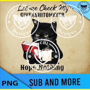 let me check my giveashitometer black cat-grumpy cat-Png file for sublimation and screens