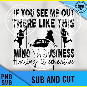 si me ves por ahí como este mind ya la caza de negocios es cara -Png / svg archivo digital para la sublimación