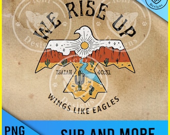 we rise up -wings like eagles- eagle desert - Png digital file for sublimation