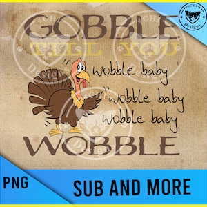 gobble till you wobble baby wobble- divertente tacchino-file Png per la sublimazione