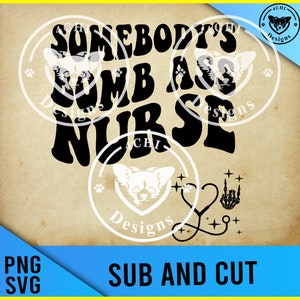 somebody&#39;s bomb ass nurse- front and back-Png/ svg digital file for sublimation