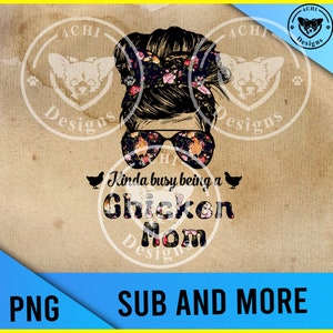 kinda busy being a chicken mom-floral messy bun -Png file for sublimation