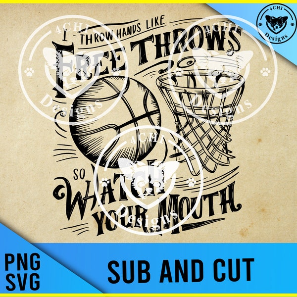 i throw hands like free throws so watch your mouth-basketball version- Png digital file for sublimation