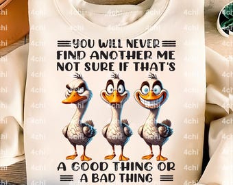 Nunca encontrarás otro yo. No estoy seguro de si eso es algo bueno. Patos graciosos. DESCARGA DIGITAL png para sublimación o pantallas.
