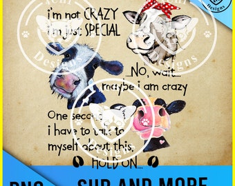May include: A digital illustration of three cows with different colored spots and markings. The cows are looking at the viewer and have different expressions. The text "I'm not crazy I'm just special... No, wait... maybe I am crazy. One second I have to talk to myself about this... Hold on..." is written in black text on a brown background.