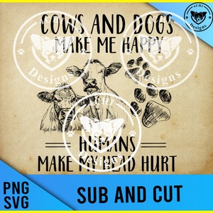 las vacas y los perros me hacen feliz los humanos me duelen la cabeza- boceto de vacas y pata-Archivo digital Png/svg para sublimación