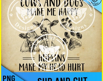 cows and dogs make me happy humans make my head hurt- sketch cows and paw-Png/svg digital file for sublimation