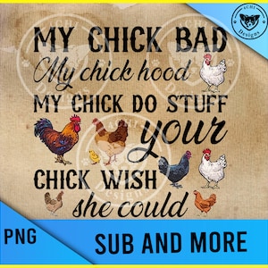 my chick bad my chick hood your chick wish - Archivo digital Png para sublimación