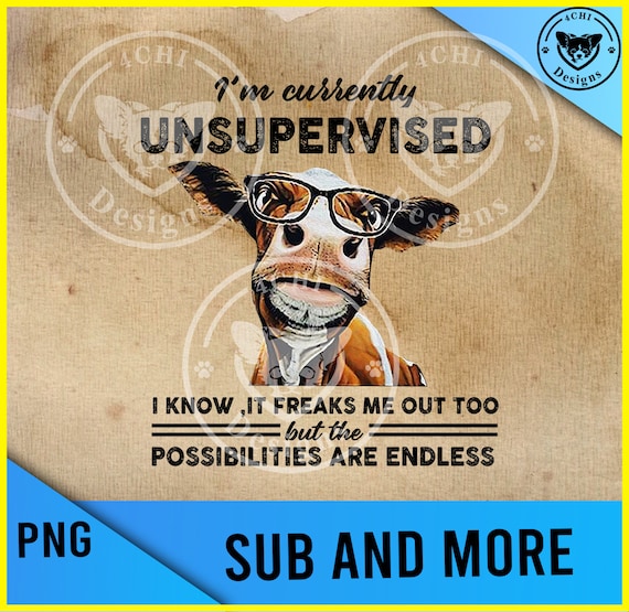 I Am Currently Unmedicated and Unsupervised-cow Funny Heifer-png