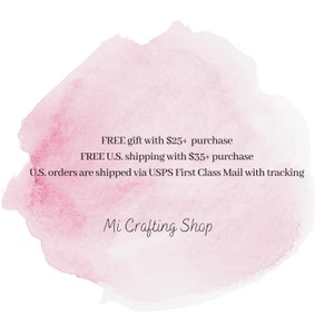 May include: A watercolor-style background with a pink wash. Text includes "FREE gift with $25+ purchase", "FREE U.S. shipping with $35+ purchase", and "U.S. orders are shipped via USPS First Class Mail with tracking". The shop name "Mi Crafting Shop" is also displayed.