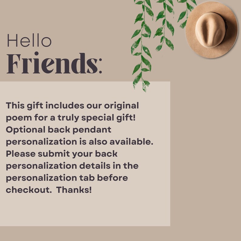 Puede incluir: Un gr&aacute;fico beige con un sombrero fedora de color tostado e ilustraciones de hojas verdes. El texto dice: Hello Friends: This gift includes our original poem for a truly special gift! Optional back pendant personalization is also available.