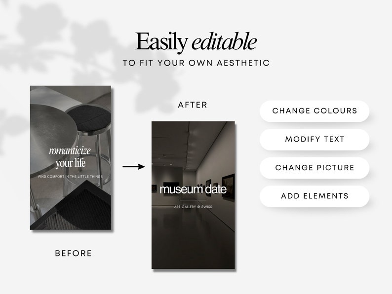 May include: A before and after image showing how to easily edit a social media post. The before image shows a black and white photo of a table and stool with the text "romanticize your life" and "FIND COMFORT IN THE LITTLE THINGS". The after image shows a photo of a museum hallway with the text "museum date" and "ART GALLERY SWISS". The image also includes buttons that say "CHANGE COLOURS", "MODIFY TEXT", "CHANGE PICTURE", and "ADD ELEMENTS".