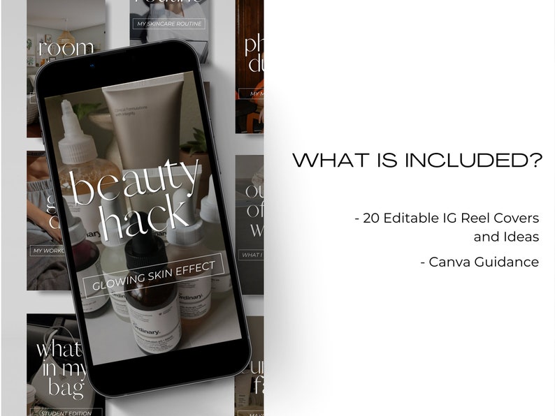 May include: A smartphone screen displaying a mockup of an Instagram reel cover with the text "beauty hack" and "glowing skin effect". The reel cover features a variety of skincare products, including bottles and jars. The text "WHAT IS INCLUDED?" is displayed on a white background with the text "20 Editable IG Reel Covers and Ideas" and "Canva Guidance" listed below.
