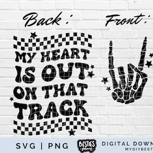 May include: Black and white digital download design featuring a chequered flag with the text "My heart is out on that track" and a skeleton hand making a rock and roll hand gesture. The design is perfect for a racing fan.