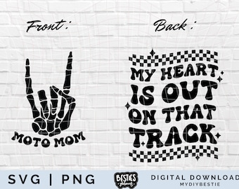 May include: Black and white digital download design featuring a skeleton hand making a rock and roll sign with the text "MOTO MOM" and a checkered flag with the text "MY HEART IS OUT ON THAT TRACK".