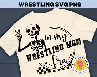 In my Wrestling Mom Era PNG SVG Mama Digital Download Is my favorite season Shirt Design Mom Sister Aunt Dad Sublimation