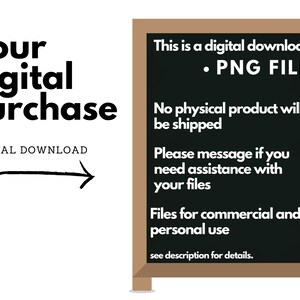 May include: A digital download sign with a black chalkboard background and brown frame. The sign reads "This is a digital download &bull; PNG FILE. No physical product will be shipped. Please message if you need assistance with your files. Files for commercial and personal use. See description for details."