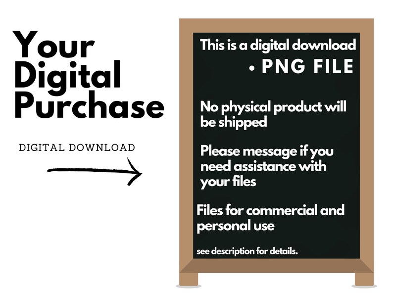 May include: A digital download sign with a black chalkboard background and brown frame. The sign says "This is a digital download &bull; PNG FILE. No physical product will be shipped. Please message if you need assistance with your files. Files for commercial and personal use. See description for details."