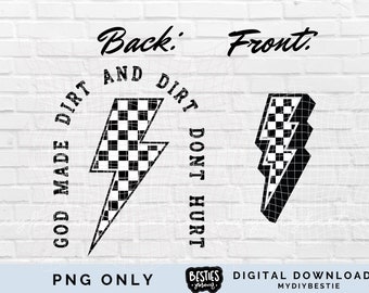 May include: Black and white checkered lightning bolt graphic with the text "God Made Dirt Don't Hurt" in a circle around it. The text "Back" and "Front" are at the top of the image.