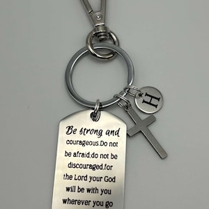 Be strong and courageous, Joshua 1:9 stainless steel keychain, with initial charm.