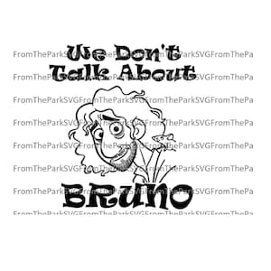 Encanto We Don&#39;t Talk About Bruno Digital File Download / SVG / PDF / DXF