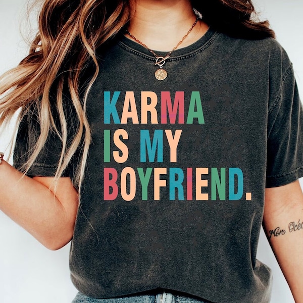 Karma Is My Boyfriend Trendy Shirt, Comfort Retro Aesthetic Shirt, Preppy Women Shirt, Boho Shirt, Spiritual Shirt, Karma Sweatshirt