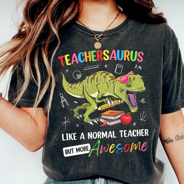 Teachersaurus Like A Normal Teacher But More Awesome Shirt, Dinosaur Teacher Shirts, Teacher Jurassic, Teacher Gift, Teacher Appreciation
