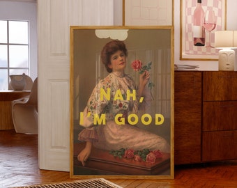 Nah I&#39;m Good Print, Funny Wall Art, Maximalism Wall Art, Classical Art Poster, Eclectic prints, Fun quote Print, Quirky Poster, Living room
