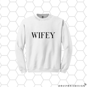 Wifey Crewneck | Personalized | Wifey Sweatshirt | Bride Gift | Gift For Her | Wedding Gift | Anniversary Gift