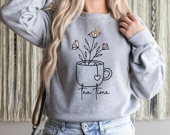 Tea Time Sweatshirt | Tea Sweater | Flower Teacup Shirt | Teacup Shirt | Tea-Lover Shirt | Tea-Lover Gift