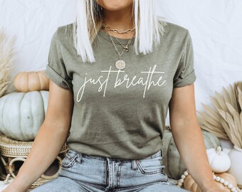 Just Breathe T-Shirt | Unisex Shirt | Breathe Work | Gifts for Her | De-Stress Shirt | Anxiety Shirt | Meditation Shirt | Yoga Shirt