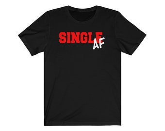 Single As F#&! Unisex Jersey Short Sleeve Tee