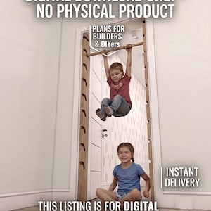 May include: Digital download for a wooden door frame pull-up bar and climbing ladder. Text reads: DIGITAL DOWNLOAD ONLY - NO PHYSICAL PRODUCT, PLANS FOR BUILDERS & DIYers, INSTANT DELIVERY, THIS LISTING IS FOR DIGITAL FILES AND INSTRUCTIONS.