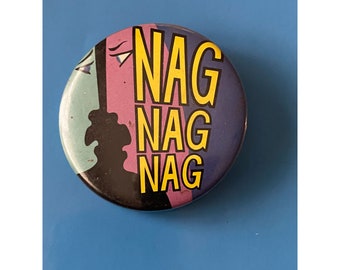 Vintage "NAG NAG NAG" Multicolor Pinback Button