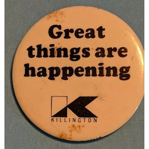 Vintage Killington Vermont Ski Pin pinback Button &quot;Great Things Are Happening&quot;