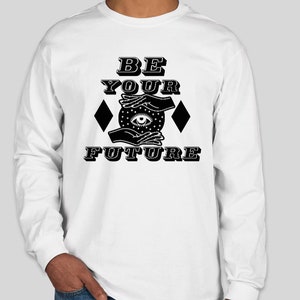 Be your Future,Manifest Your Future Tee / Self Love T-shirt/ Manifestation/Good Times