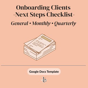 May include: An illustration of a stack of papers with the text "Onboarding Clients - Next Steps Checklist - General • Monthly • Quarterly." The words "Google Docs Template" are also present.