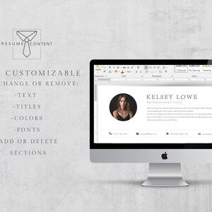 May include: A computer screen displaying a resume template with a woman's headshot, the text "KELSEY LOWE", and the words "PROFESSIONAL TITLE". The text "FULLY CUSTOMIZABLE EDIT, CHANGE OR REMOVE: -TEXT -TITLES -COLORS -FONTS -ADD OR DELETE SECTIONS" is displayed on the left side of the image.