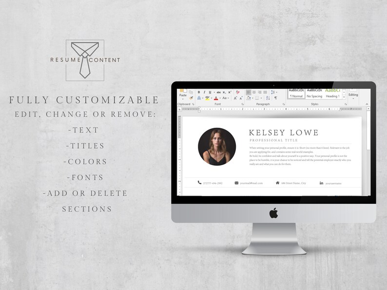 May include: A computer screen displaying a resume template with a woman's headshot, the text "KELSEY LOWE", and the words "PROFESSIONAL TITLE". The text "FULLY CUSTOMIZABLE EDIT, CHANGE OR REMOVE: -TEXT -TITLES -COLORS -FONTS -ADD OR DELETE SECTIONS" is displayed on the left side of the image.