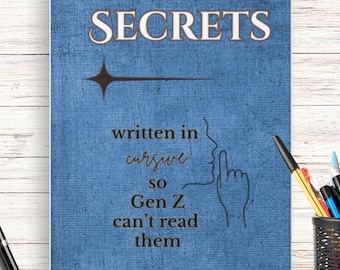 Secrets written in cursive so Gen Z can't read them Journal Hardcover | Lined Notebook Gift, Blank Hardcover Journal
