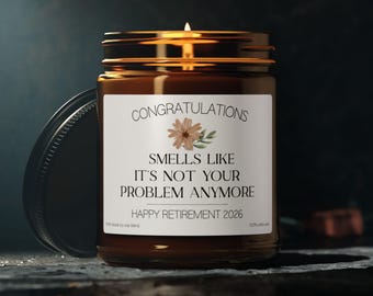 Smells Like It's Not Your Problem Anymore candle, Scented Soy Candle, Retirement 2026, Coworker Retirement, Retirement Candle