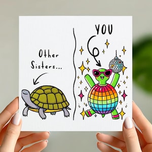 Funny Sister Card - “Other Sisters vs. You” Disco Turtle Design
