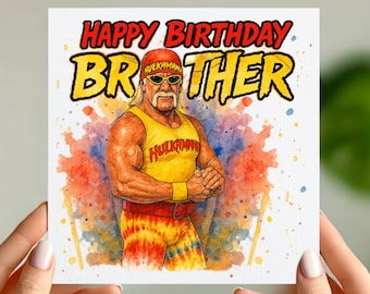 Funny Hulk Hogan Birthday Card for Brother – Wrestling Birthday Card for Him – Retro Wrestler Card – Hulkamania Wrestling Card
